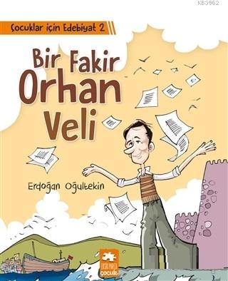 Çocuklar İçin Edebiyat 2 - Bir Fakir Orhan Veli Erdoğan Oğultekin