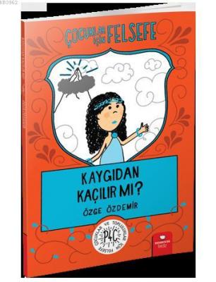 Çocuklar İçin Felsefe: Kaygıdan Kaçılır Mı?