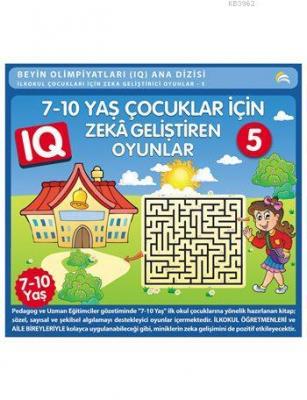 Çocuklar İçin IQ Zeka Geliştiren Oyunlar 5 (7-10 Yaş) Kolektif