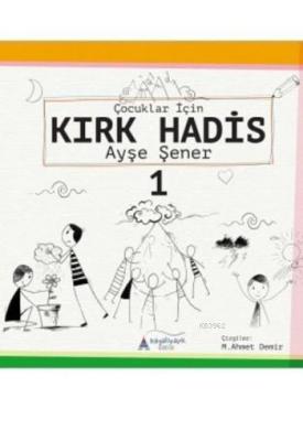 Çocuklar için Kırk Hadis 1 Ayşe Şener