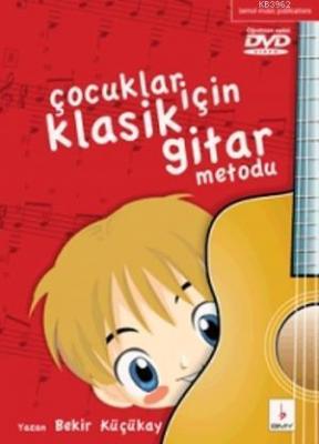 Çocuklar için Klasik Gitar Metodu-1 +DVD Bekir Küçükay