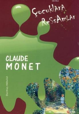 Çocuklara Ressamlar Claude Monet