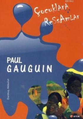 Çocuklara Ressamlar Paul Gauguin Durmuş Akbulut