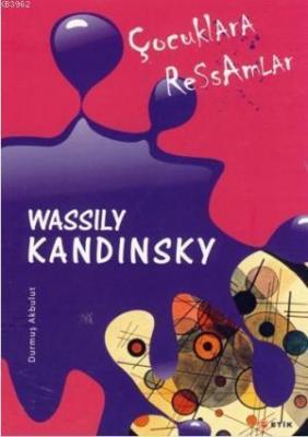 Çocuklara Ressamlar Wassily Kandinsky Durmuş Akbulut