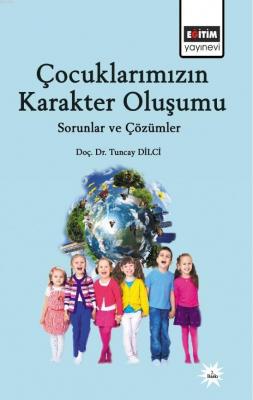 Çocuklarımızın Karakter Oluşumu Tuncay Dilci