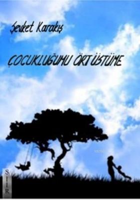 Çocukluğumu Ört Üstüme