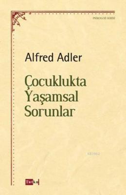 Çocuklukta Yaşamsal Sorunlar Alfred Adler
