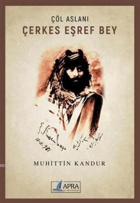 Çöl Aslanı Çerkes Eşref Bey Muhittin Kandur