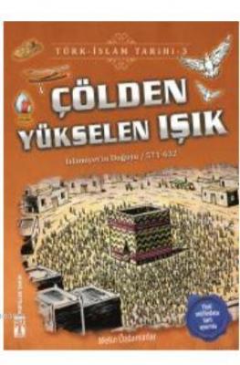 Çölden Yükselen Işık / Türk - İslam Tarihi 3 Metin Özdamarlar