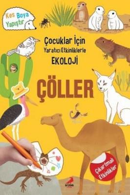 Çöller - Çocuklar İçin Yaratıcı Etkinliklerle Ekoloji Kes-Boya-Yapıştır