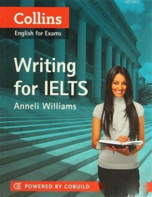Collins English for Exams - Writing for IELTS Anneli Williams