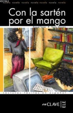 Con la Sarten por el Mango (LFEE Nivel-3) İspanyolca Okuma Kitabı Nuri