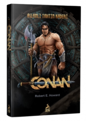 Conan: Aslanlı Tahtın Kaderi Robert E. Howard
