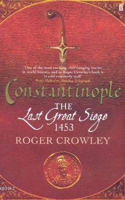 Constantinople the Last Great Siege 1453 Roger Crowley