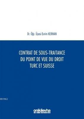 Contrat De Sous-Traitance Du Point De Vue Du Droit Turc Et Suisse