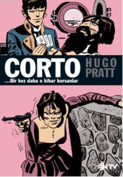 Corto Maltese: Bir Kez Daha O Kibar Korsanlar Hugo Pratt