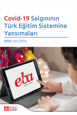 Covid-19 Salgınının Türk Eğitim Sistemine Yansımaları Adil Çoruk