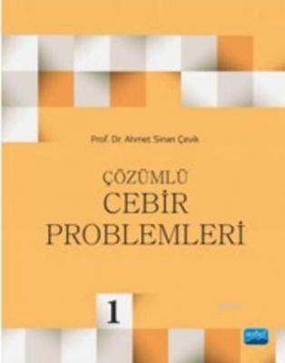 Çözümlü Cebir Problemleri Ahmet Sinan Çevik