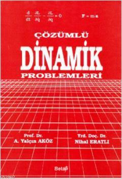 Çözümlü Dinamik Problemleri Ahmet Yalçın Aköz
