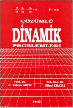 Çözümlü Dinamik Problemleri Ahmet Yalçın Aköz