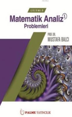Çözümlü Matematik Analiz 1 Problemleri Mustafa Balcı
