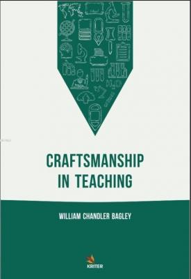 Craftmanship In Teaching William Chandler Bagley