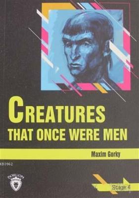 Creatures That Once Were Men Stage 4 Maxim Gorky