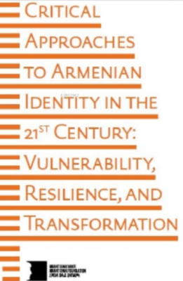 Critical Approaches To Armenian Identity In The 21st Century Kolektif