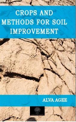 Crops and Methods for Soil Improvement Alva Agee