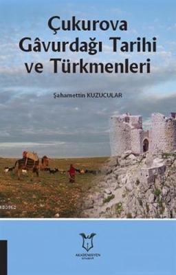 Çukurova Gavurdağı Tarihi ve Türkmenleri Şahamettin Kuzucular