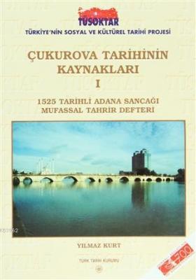 Çukurova Tarihinin Kaynakları 1 1525 Tarihli Adana Sancağı Mufassal Ta