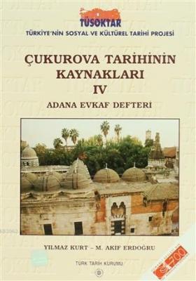 Çukurova Tarihinin Kaynakları 4 Adana Evkaf Defteri Yılmaz Kurt