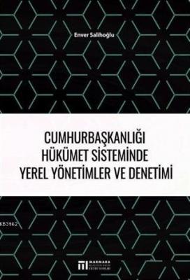 Cumhurbaşkanlığı Hükümet Sisteminde Yerel Yönetimler ve Denetimi