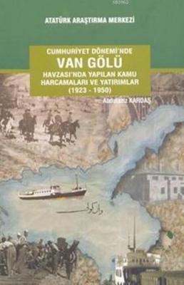 Cumhuriyet Dönemi'nde Van Gölü Havzası'nda Yapılan Kamu Harcamaları ve Yatırımlar