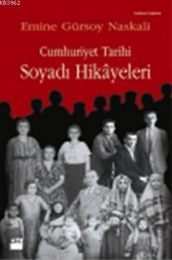 Cumhuriyet Tarihi Soyadı Hikayeleri Emine Gürsoy Naskali