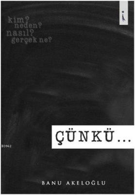 Çünkü...