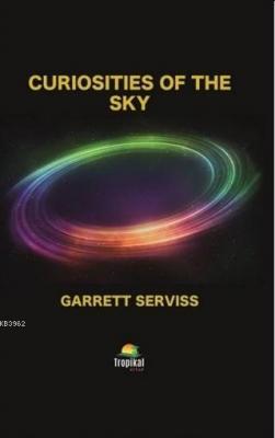 Curiosities of the Sky Garrett Serviss
