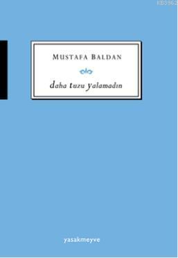 Daha Tuzu Yalamadın Mustafa Baldan
