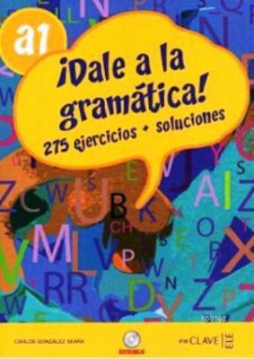 Dale a La Gramatica! A1 +Audio Descargable Carlos Gonzalez Seara