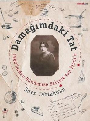 Damağındaki Tat 1900'lereden Günümüze Selanik'ten İzmir'e Siren Tahtak