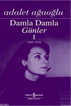 Damla Damla Günler 1 (1969-1976) Adalet Ağaoğlu