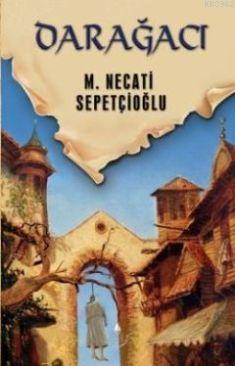 Darağacı - Dünki Türkiye 9. Kitap Mustafa Necati Sepetçioğlu