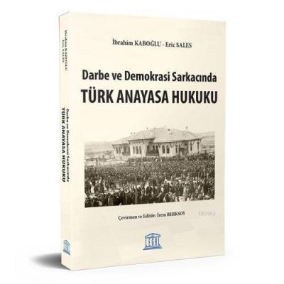 Darbe ve Demokrasi Sarkacında Türk Anayasa Hukuku İbrahim Ö. Kaboğlu