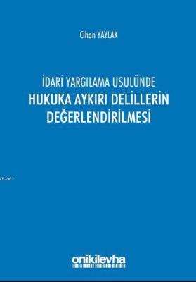 dari Yargılama Usulünde Hukuka Aykırı Delillerin Değerlendirilmesi