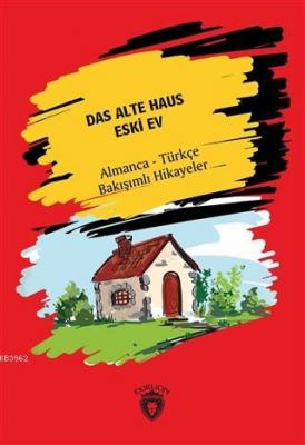 Das Alte Haus - Eski Ev Almanca - Türkçe Bakışımlı Hikayeler Hans Chri