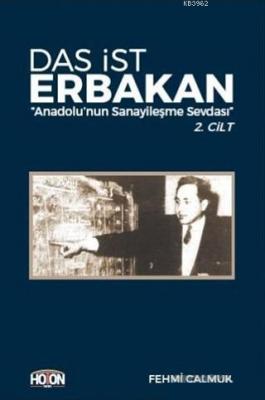 Das İst Erbakan - Anadolu'nun Sanayileşme Sevdası 2. Cilt