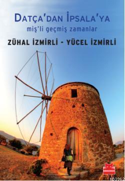Datça'dan İpsala'ya miş'li Geçmiş Zamanlar