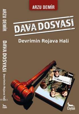 Dava Dosyası: Devrimin Rojava Hali