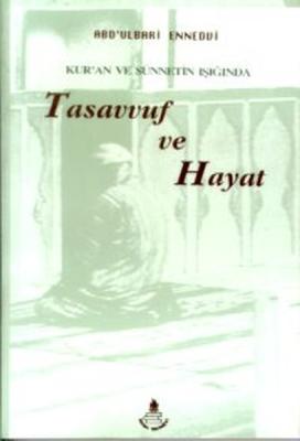 Kur'an ve Sünnetin Işığında Tasavvuf ve Hayat