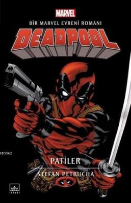 Deadpool: Patiler Bir Marvel Evreni Romanı Stefan Petrucha